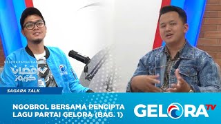 SAGARA TALK: Ngobrol Bareng Pencipta Lagu Partai Gelora (Bag. 1) ~ GELORA RAMADHAN 1442 | geloraTV