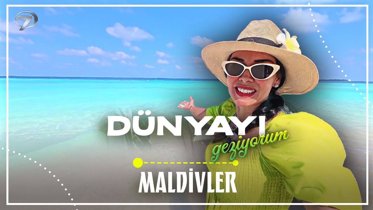 Maldivlere Gitmeden Mutlaka İzleyin! | Dünyayı Geziyorum - Maldivler  | 30 Kasım 2025