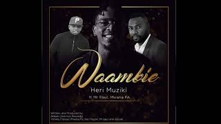 Heri Muziki ft. Mwana FA & Mr. Paul - Waambie official Audio