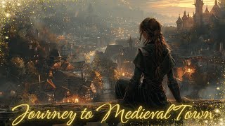 Journey to Medieval Town  Relaxing Medieval BGM Music, Fantasy Medieval Town Ambience, Celtic Music