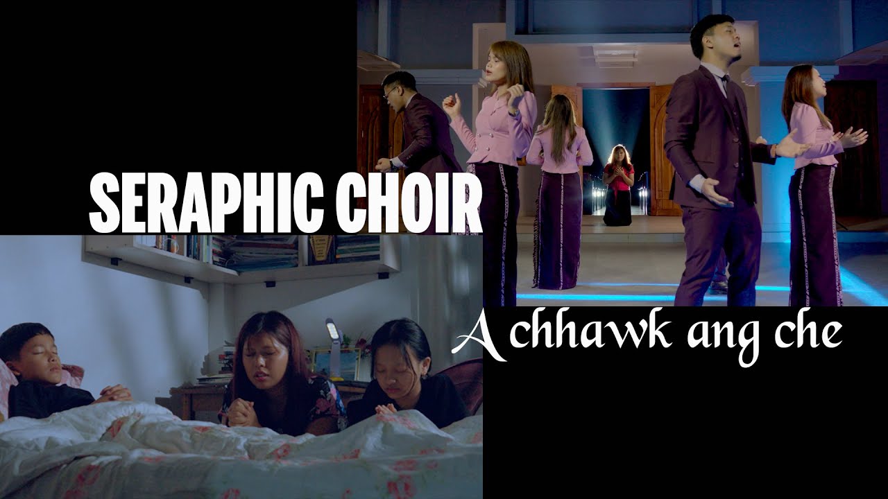 SERAPHIC CHOIR - A CHHAWK ANG CHE (OFFICIAL)