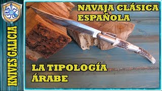 LA NAVAJA CLASICA ESPAÑOLA | TIPOLOGIA ARABE