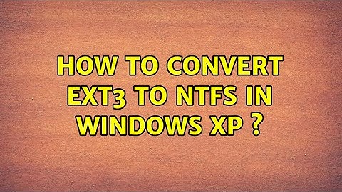 How to convert ext3 to NTFS in Windows XP s (2 Solutions!!)