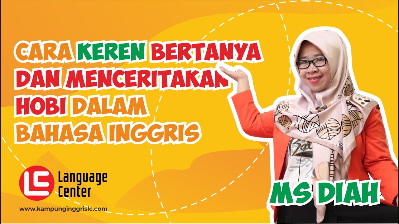 Cara Bertanya Dan Menceritakan Hobi Dalam Bahasa Inggris Teatu With Ms Diah Kampung Inggris Lc Youtube