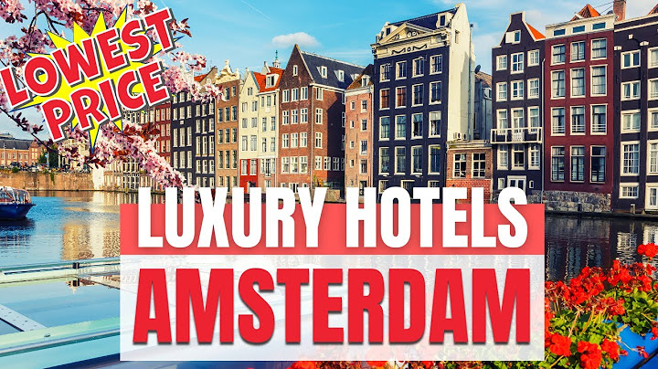 Top 3 Luxury Hotels Amsterdam 2023 | Where to stay in Amsterdam