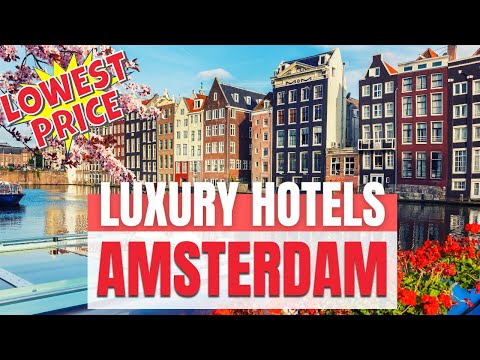 Top 3 Luxury Hotels Amsterdam 2022 | Where to stay in Amsterdam