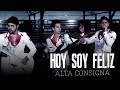 Hoy soy feliz  alta consigna  letra  en vivo 2017