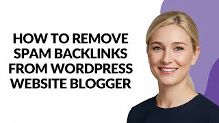 How to Remove Spam Backlinks From Wordpress Website Blogger - Julia'sTutorials