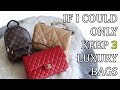 IF I COULD ONLY KEEP 3 LUXURY/DESIGNER BAGS | TAG VIDEO