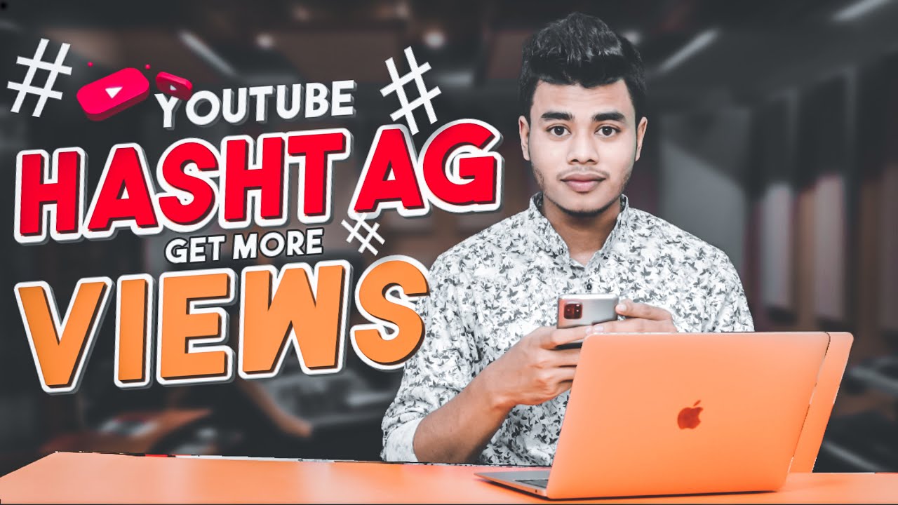 YouTube Hashtag ! Get more views Free By RJ TecH - YouTube