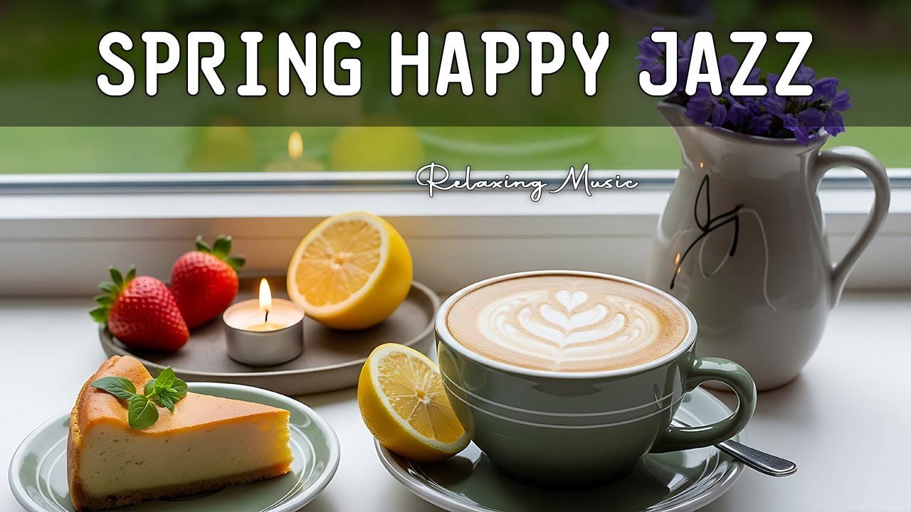 Spring Happy Morning Jazz ☕ Relaxing Bossa Nova Instrumental & Cafe Study Vibes