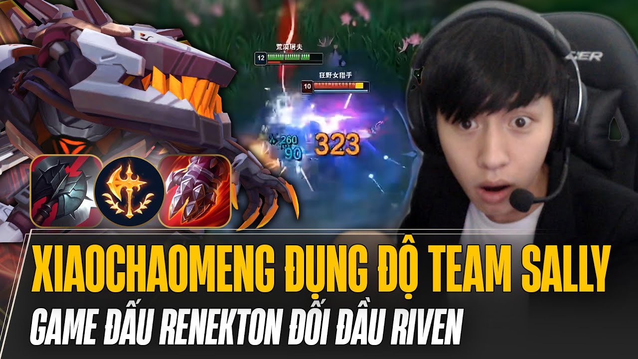 XIAOCHAOMENG ĐỤNG ĐỘ TEAM SALLY TẠI SHOUTU CUP VÀ GAME ĐẤU RENEKTON ĐỐI ĐẦU RIVEN CỰC KHÉT