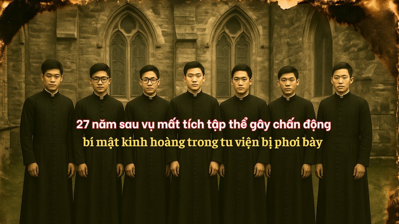 27 Năm Sau Vụ Mất Tích Gây Rúng Động, Bí Mật Đen Tối Trong Tu Viện Cuối Cùng Cũng Được Hé Lộ