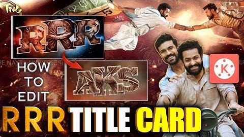 How to edit RRR title card in Kinemaster | RRR Movie title card edit in mobile | The Nayra Universe
