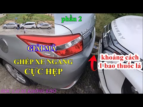 Video GIẢI MÃ GHÉP XE NGANG CỰC HẸP NGOÀI THỰC TẾ (PHẦN 2) - YouTube