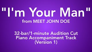 "I'm Your Man" from Meet John Doe - 32-bar/1-minute Audition Cut Piano Accompaniment - Version 1