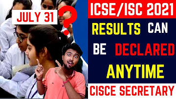 ICSE/ISC 2021: Results can be declared anytime said CISCE Secretary | Results by July 31? Big Update