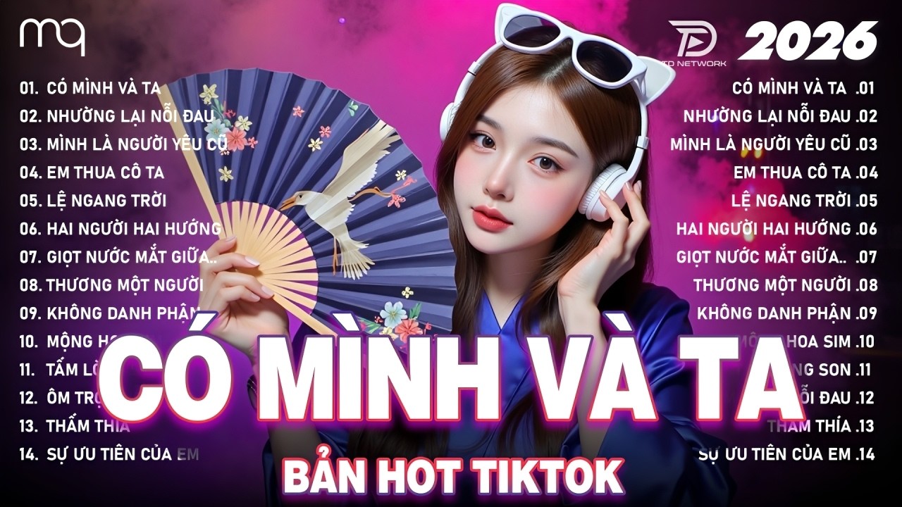 Có Mình Và Ta Remix ♫ BXH Nhạc Trẻ Remix Hay Nhất 2026 - Top 15 Bản EDM Hot Trend Tiktok TRIỆU VIEW
