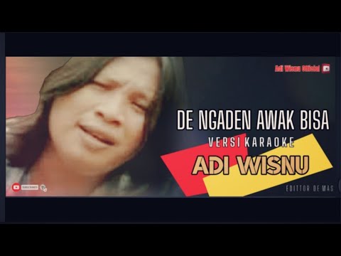 DE NGADEN AWAK BISA VERSI KARAOKE- ADI WISNU.(ADI WISNU OFFICIAL) β adi wisnu official