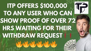 ITP Corp⎮ $100,000 Offer‼️ To Any User Showing Proof of Waiting Past 72 Hours for Withdraw ‼️