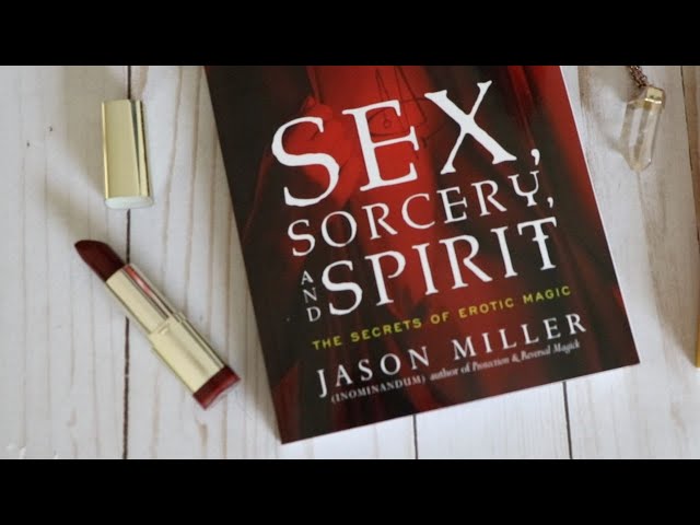 Sex, Sorcery, and Spirit: The Secrets of Erotic Magic