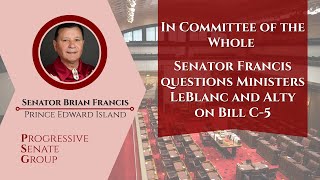 Senator Francis questions Ministers LeBlanc and Alty on Bill C-5 - June 17, 2025 (English feed)