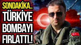 TÜRKİYE BOMBAYI FIRLATTI!