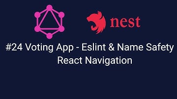 #24 Voting App - Eslint & Name Safety React Navigation