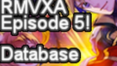 RPG Maker VX Ace Tutorials - RPG Maker VX Ace Tutorial: Episode 5 - Database