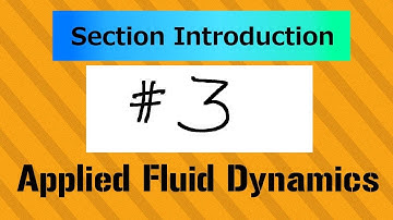 Introduction of Section 3, AFD2 - Applied Fluid Dynamics