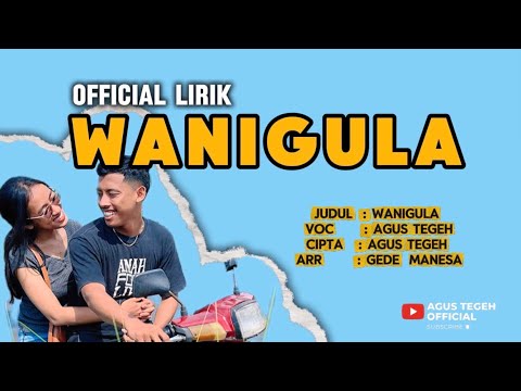 AGUS TEGEH - WANIGULA ( OFFICIAL LIRIK VIDEO ) 