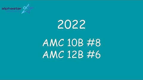 2022 AMC 10B #8 and AMC 12B #6