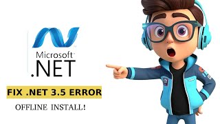 How to INSTALL .NET Framework 3.5 on Windows 10/11 (OFFLINE FIX)
