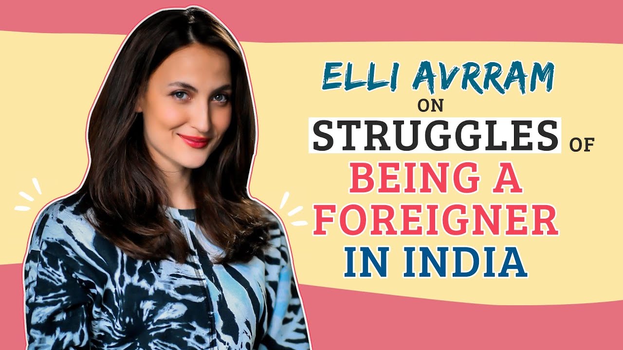 Elli AvrRam BREAKS DOWN; opens up on her struggle, battling self doubt & being judged as a foreigner