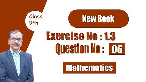 math class 9 chapter 1 exercise 1.3 question 6 | Detailed Descriptive Solutions.