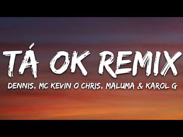 DENNIS, Karol G, Maluma - Tá OK (Remix) (Letra/Lyrics) ft. MC Kevin o Chris class=
