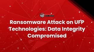 Ransomware Attack on UFP Technologies: Data Integrity Compromised
