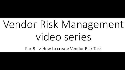 ServiceNow Vendor Risk Management Journey Part 9 Create vendor risk task