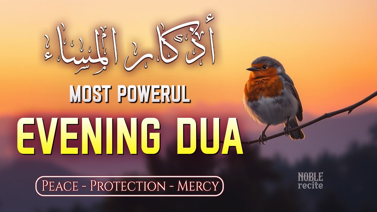Most Powerful Evening Dua (أذكار المساء) | Protection, Peace & Rizq from Allah | Noble Recite