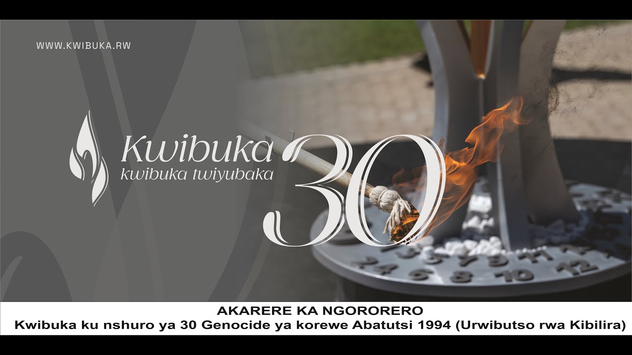 NGORORERO Kwibuka ku nshuro ya 30 Jenoside yakorewe Abatutsi mu 1994 ...