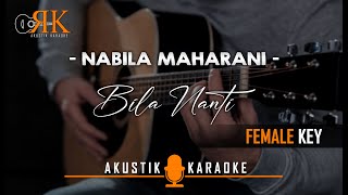 Bila Nanti - Nabila Maharani | Akustik Karaoke (Nada Wanita)