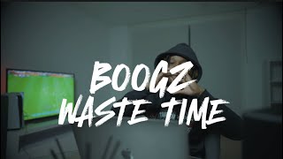 Boogz - Waste Time (Official Music Video)