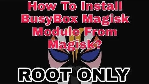 [ ROOT ] How To Install BusyBox Magisk 24.1 to 24.3 On Any android Device |