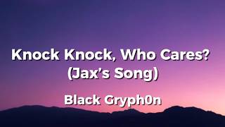 Download lagu Knock Knock, Who Cares? (Jax’s Song)🐰🚪 - Black Gryph0n (TADC Fanmade) (Lyrics)