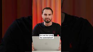 Worried your company is “too big” or “too small” for serious automation?