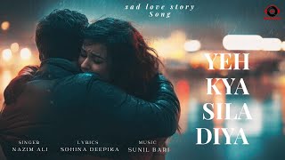 Yeh Kya Sila Diya | Heart Touching Sad Song | Nazim Ali | Neha Mayal | Ayaan Khan | Abhishek Suman