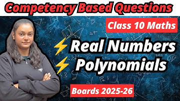 Competency Based Questions Chapter : Real Numbers and Polynomials| Class 10 Maths| Boards 2025-2026|
