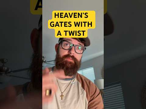 HEAVEN’S GATES WITH A TWIST