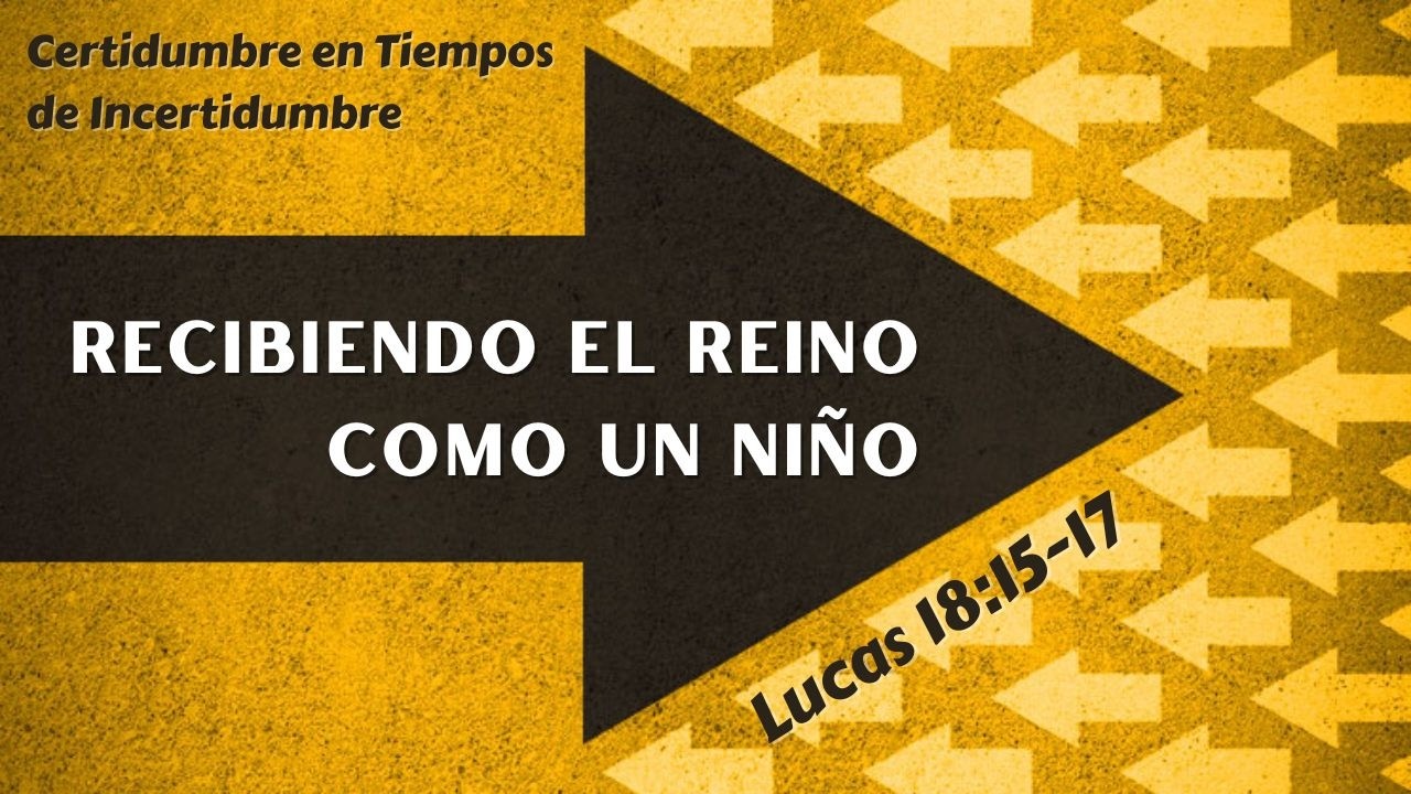 Recibiendo El Reino Como Un Niño