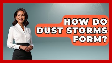 How Do Dust Storms Form? - Weather Watchdog